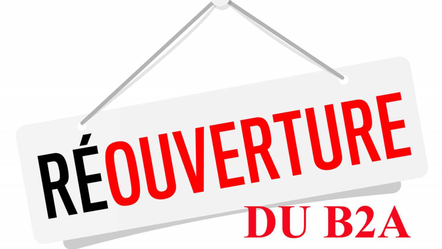 RE-OUVERTURE DU B2A